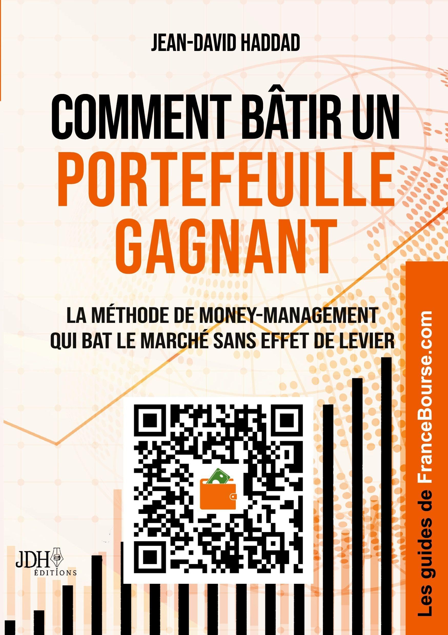 Comment bâtir un portefeuille gagnant: La méthode de money-management qui bat le marché sans effet de levier