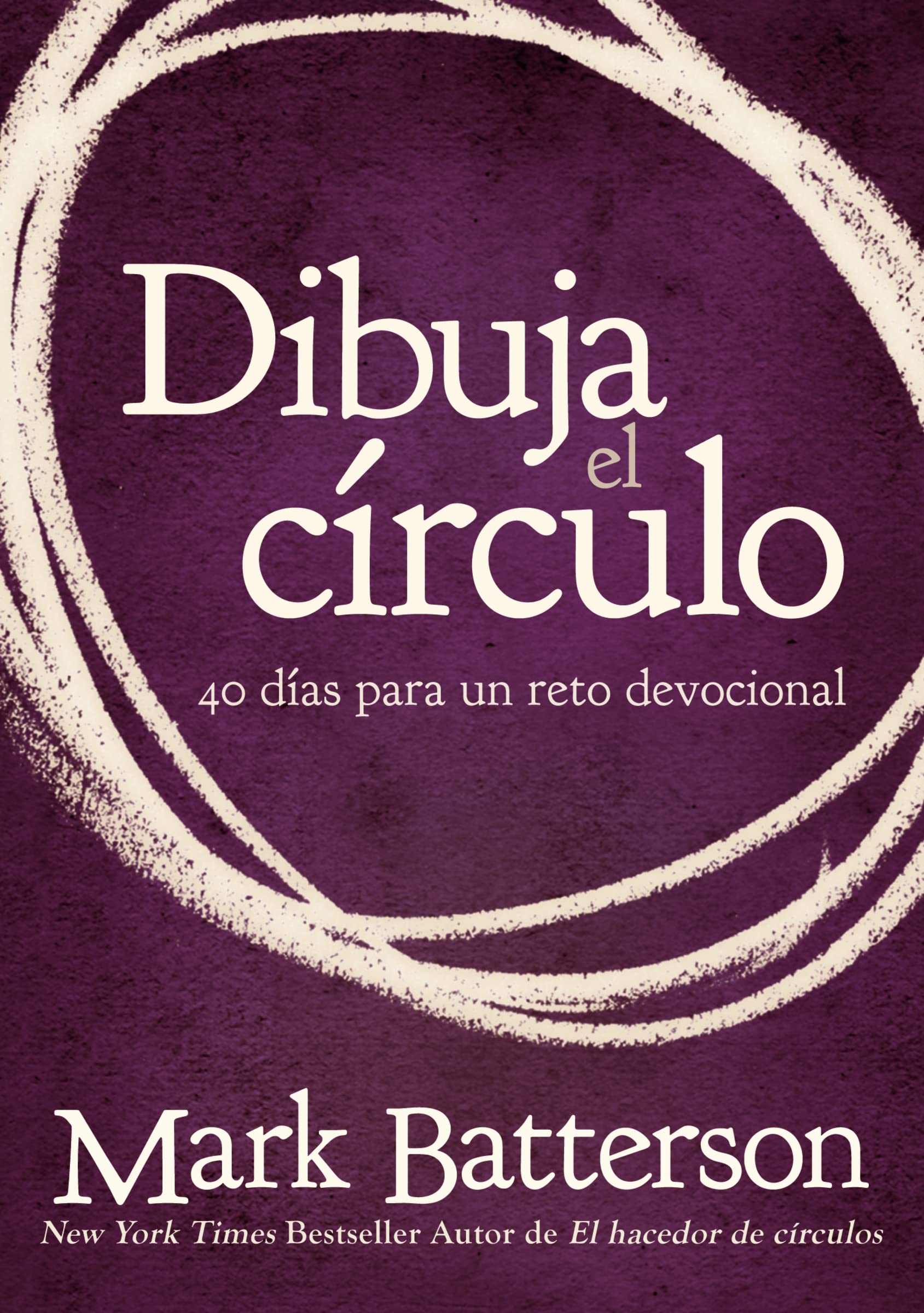 Dibuja el círculo, Devocional: El desafío de 40 días de oración (Spanish Edition)