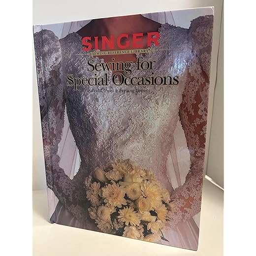 Sewing for Special Occasions: Bridal, Prom & Evening Dresses (Singer Sewing Reference Library)