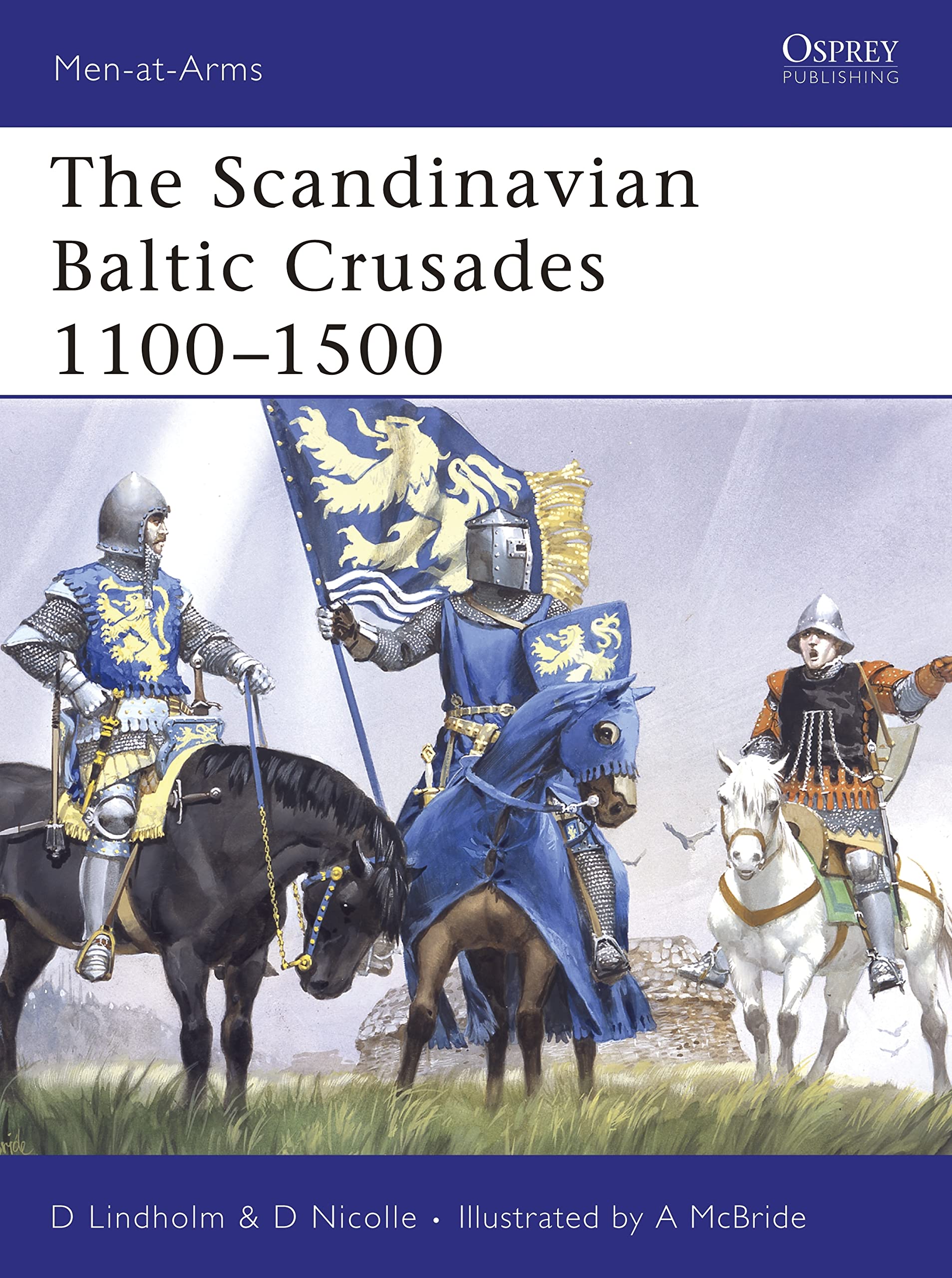 The Scandinavian Baltic Crusades 1100-1500 (Men-at-Arms, 436)