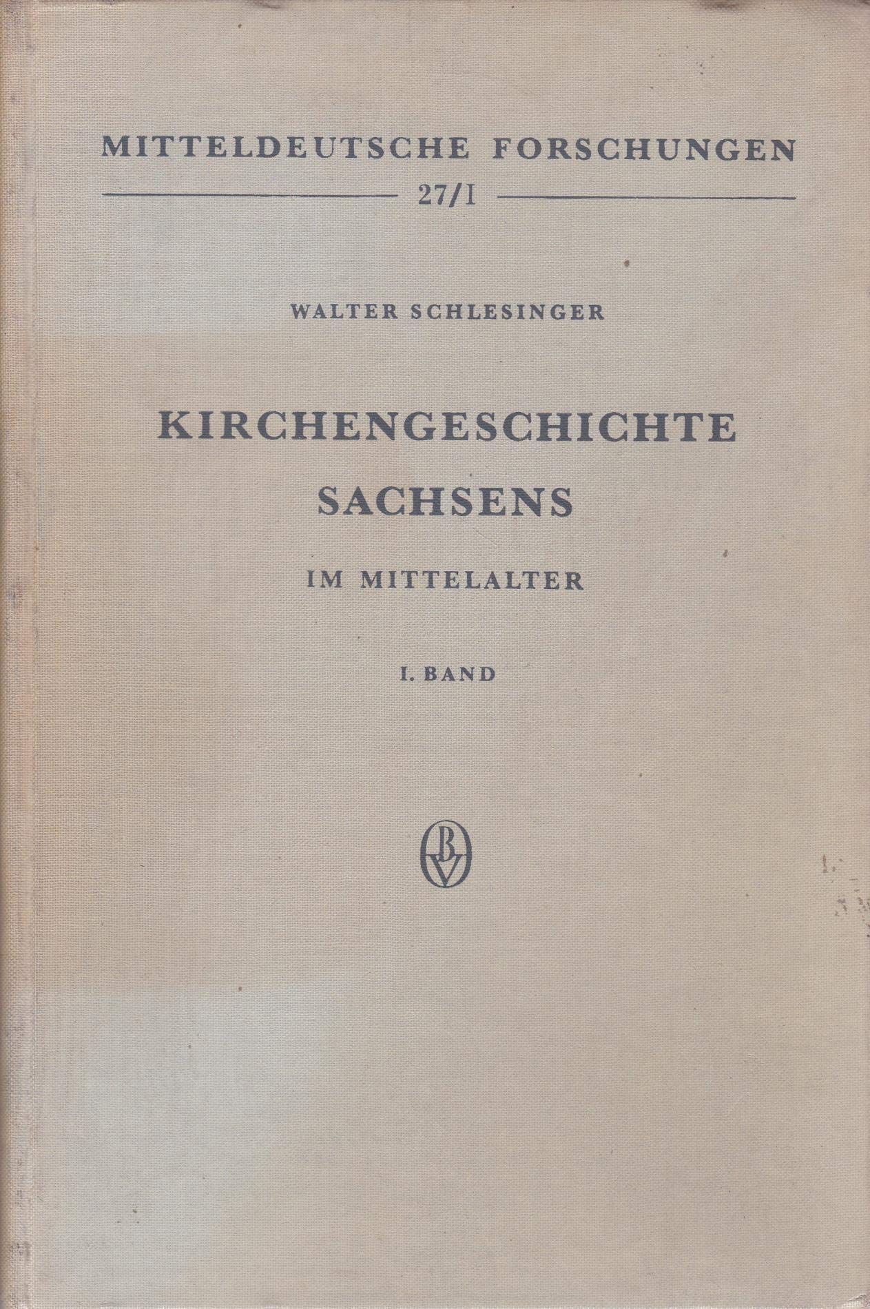 Kirchengeschichte Sachsens im Mittelalter. Bd. 1. Von den Anfängen kirchlicher Verkündigung bis zum Ende des Investiturstreites