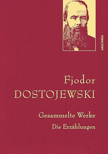 Fjodor Dostojewski, Gesammelte Werke: Gebunden in feinem Leinen mit goldener Schmuckprägung (Anaconda Gesammelte Werke, Band 24)