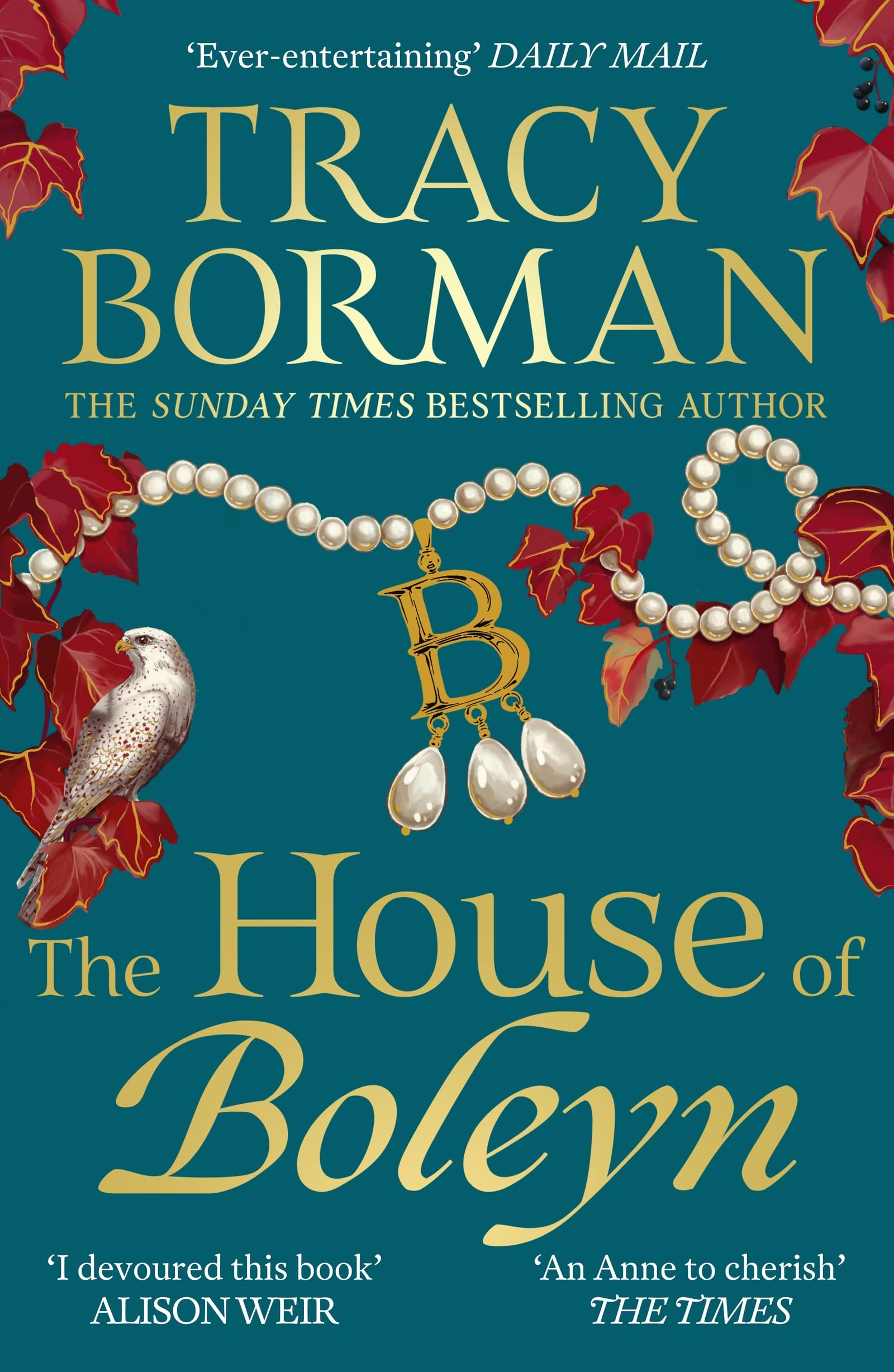 The House of Boleyn: A gripping novel of power, ambition and revenge in the Tudor court, charting the rise and fall of the Boleyns; an instant Sunday Times bestseller