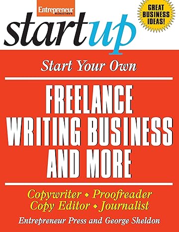 Start Your Own Freelance Writing Business and More: Copywriter, Proofreader, Copy Editor, Joualist (StartUp Series)-Wow! eBook