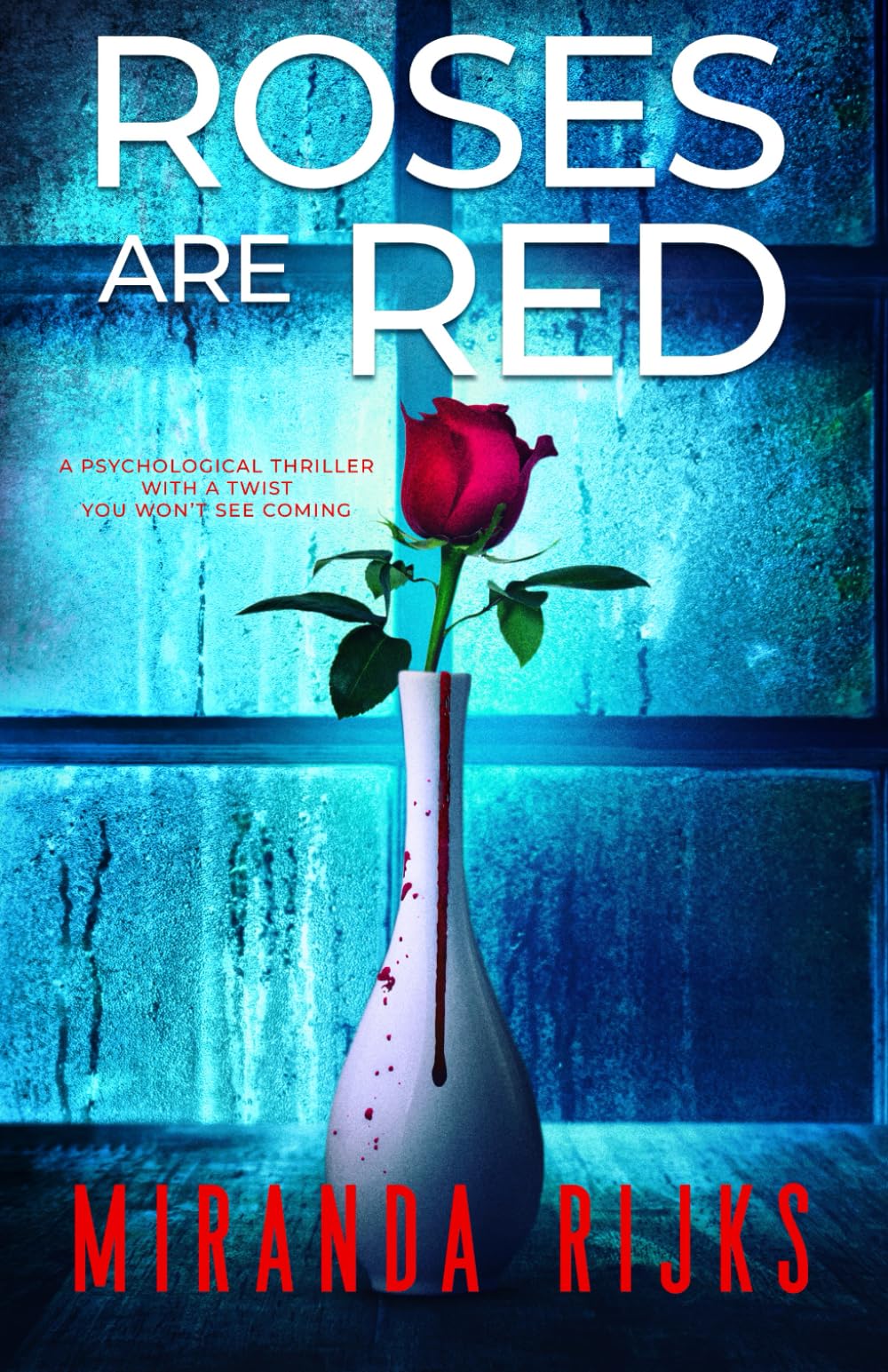 Roses Are Red: A psychological thriller with a twist you won't see coming