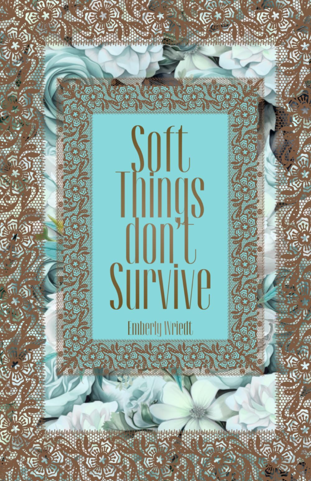 Soft Things don't Survive (Burned Softly)