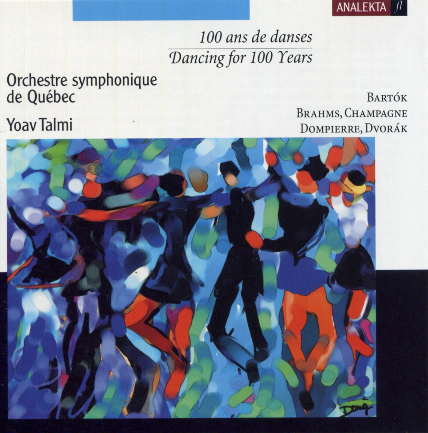 Dancing for 100 Years [Audio CD] Yoav Talmi; Quebec Symphony Orchestra; Darren Lowe; Johannes Brahms; Antonin Dvorák; François Dompierre; Béla Bartók; Claude Champagne; Orchestre Symphonique de Qu bec and Orchestre Symphonique de Québec