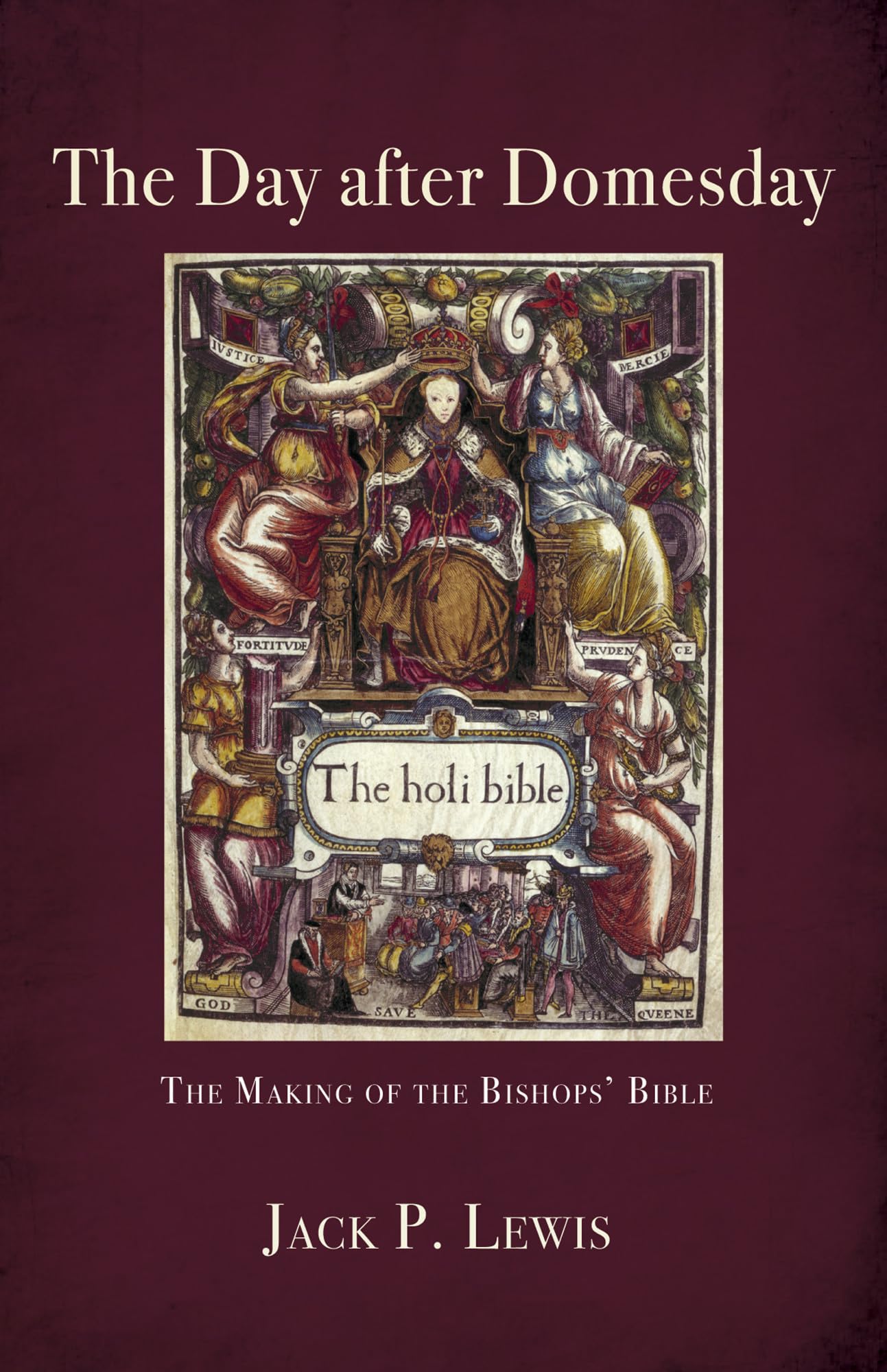 The Day after Domesday: The Making of the Bishops' Bible,Jack P.