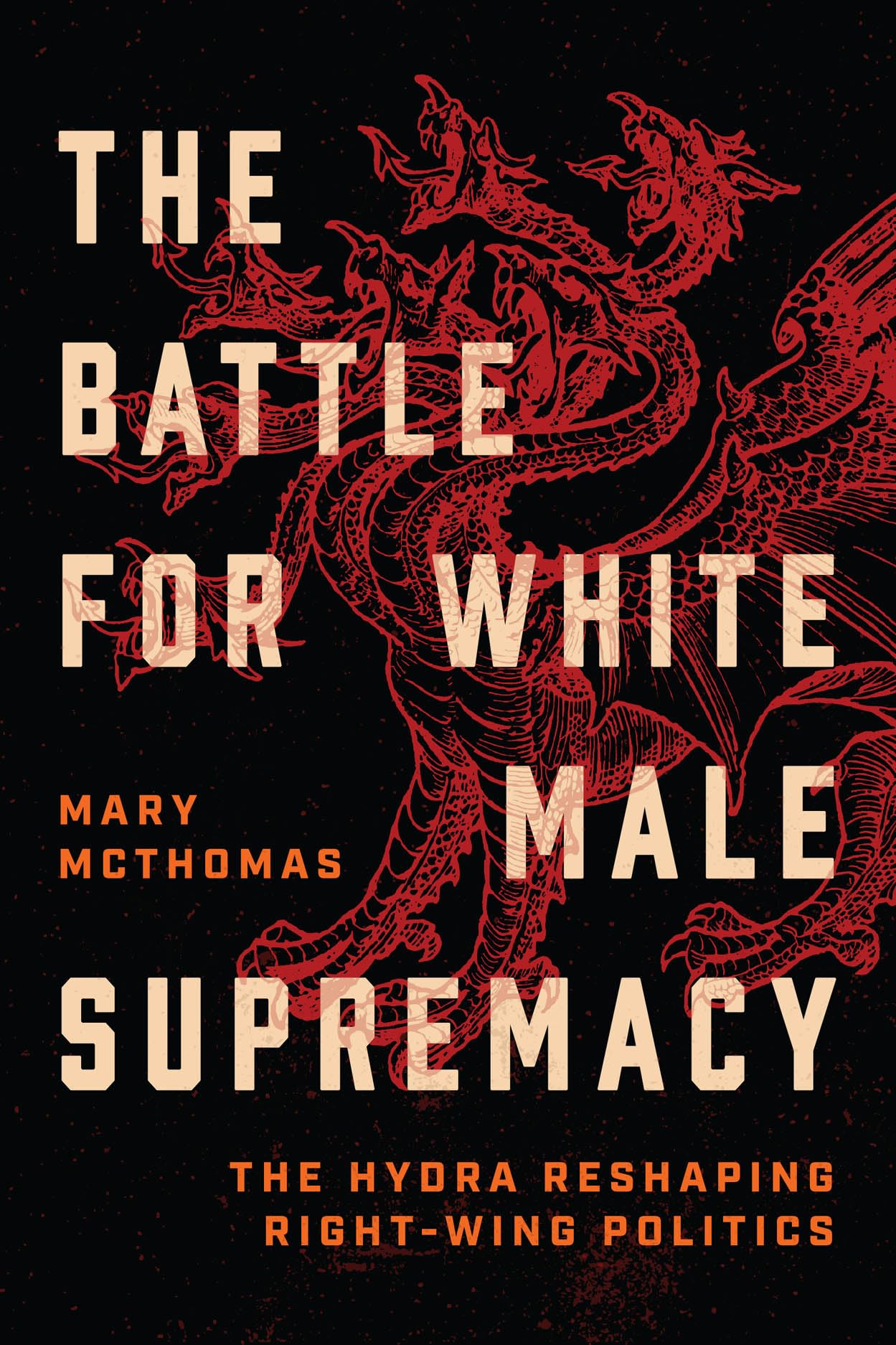 The Battle for White Male Supremacy: The Hydra Reshaping Right-Wing Politics