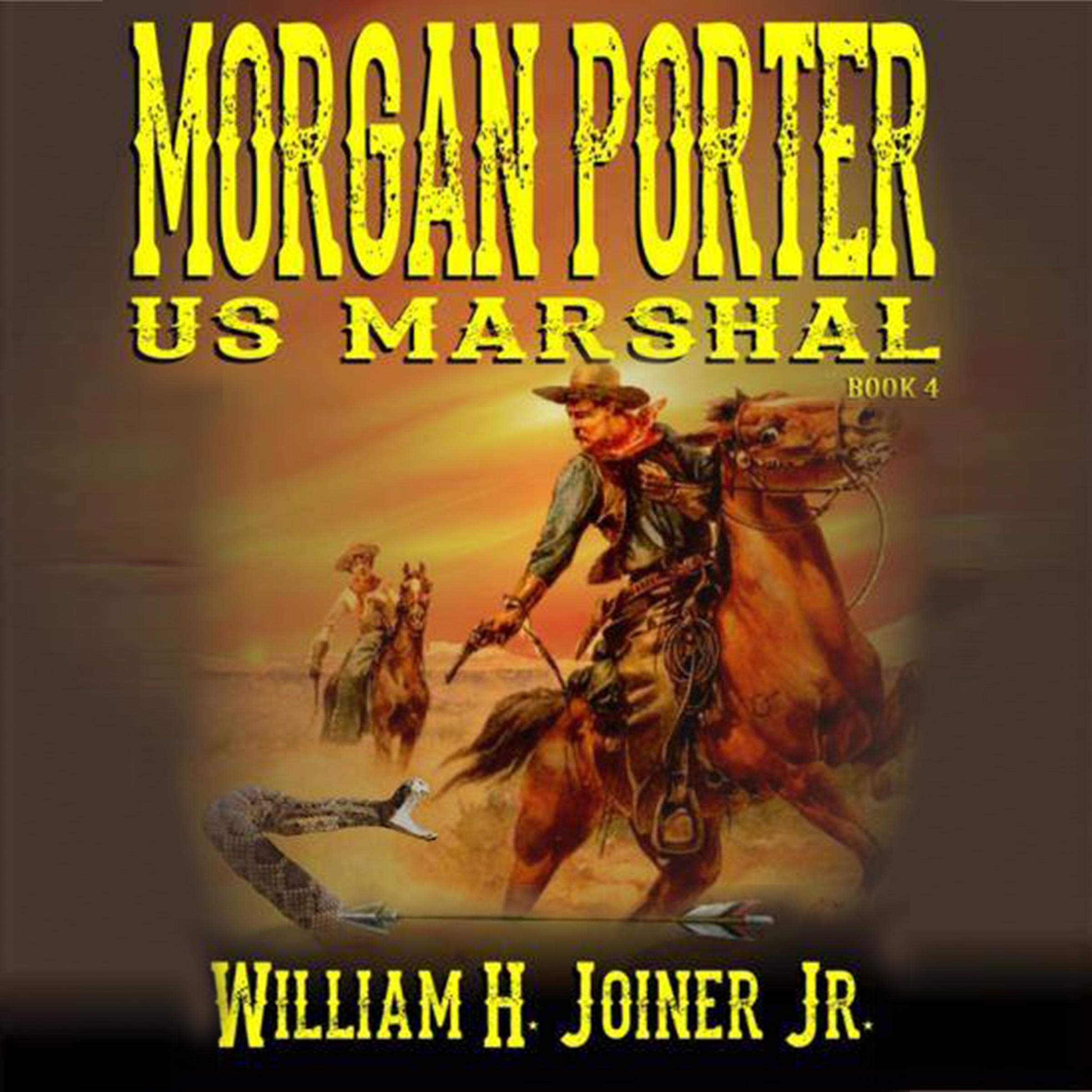 A Classic Western: United States Marshal Morgan Porter, The Fourth "United States Marshal Morgan Porter" Western Adventure