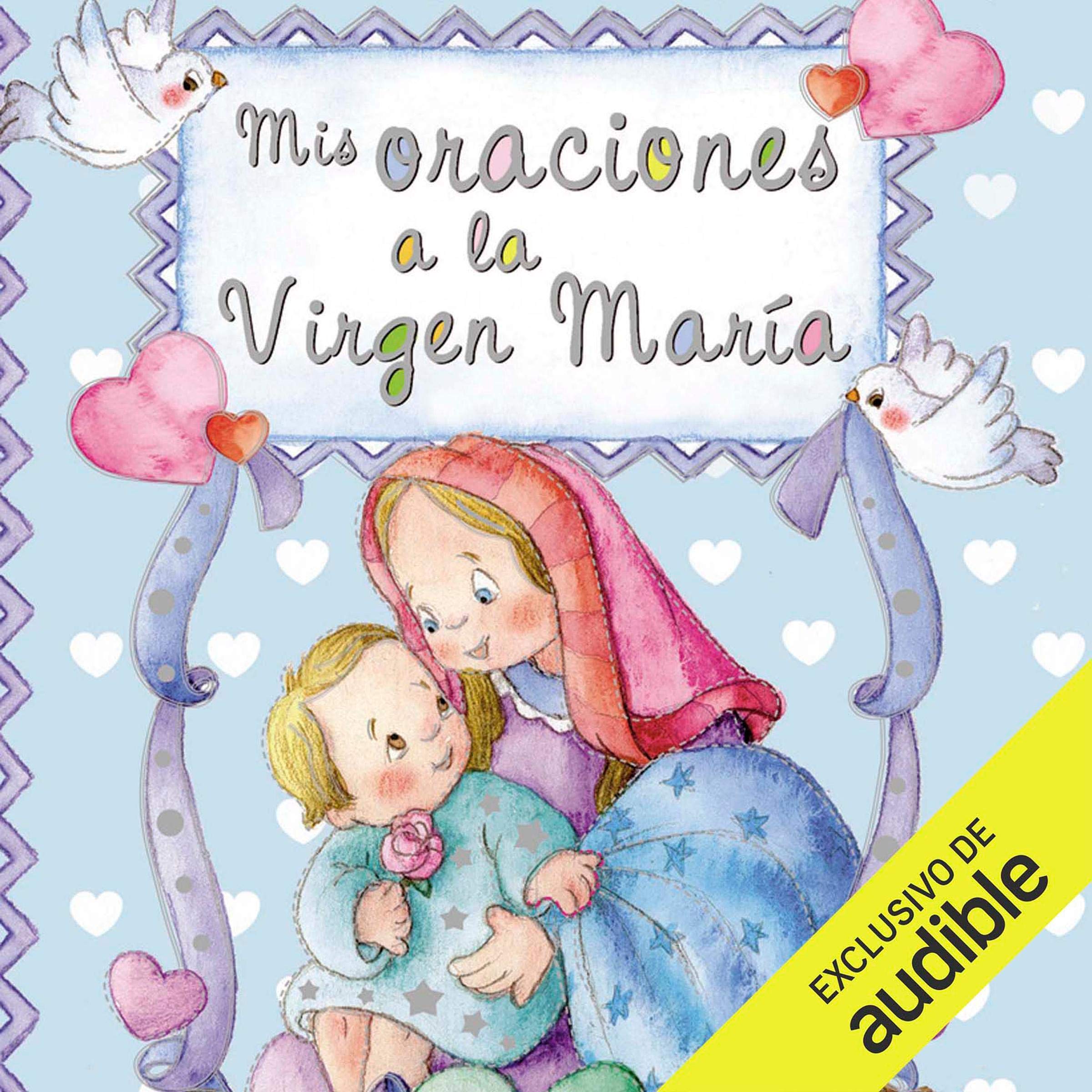 Mis oraciones a la Virgen María (Narración en Castellano) [My Prayers to the Virgin Mary]