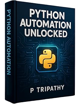 Python Automation Unlocked: Building Smart Scripts for a Hands-Free ...