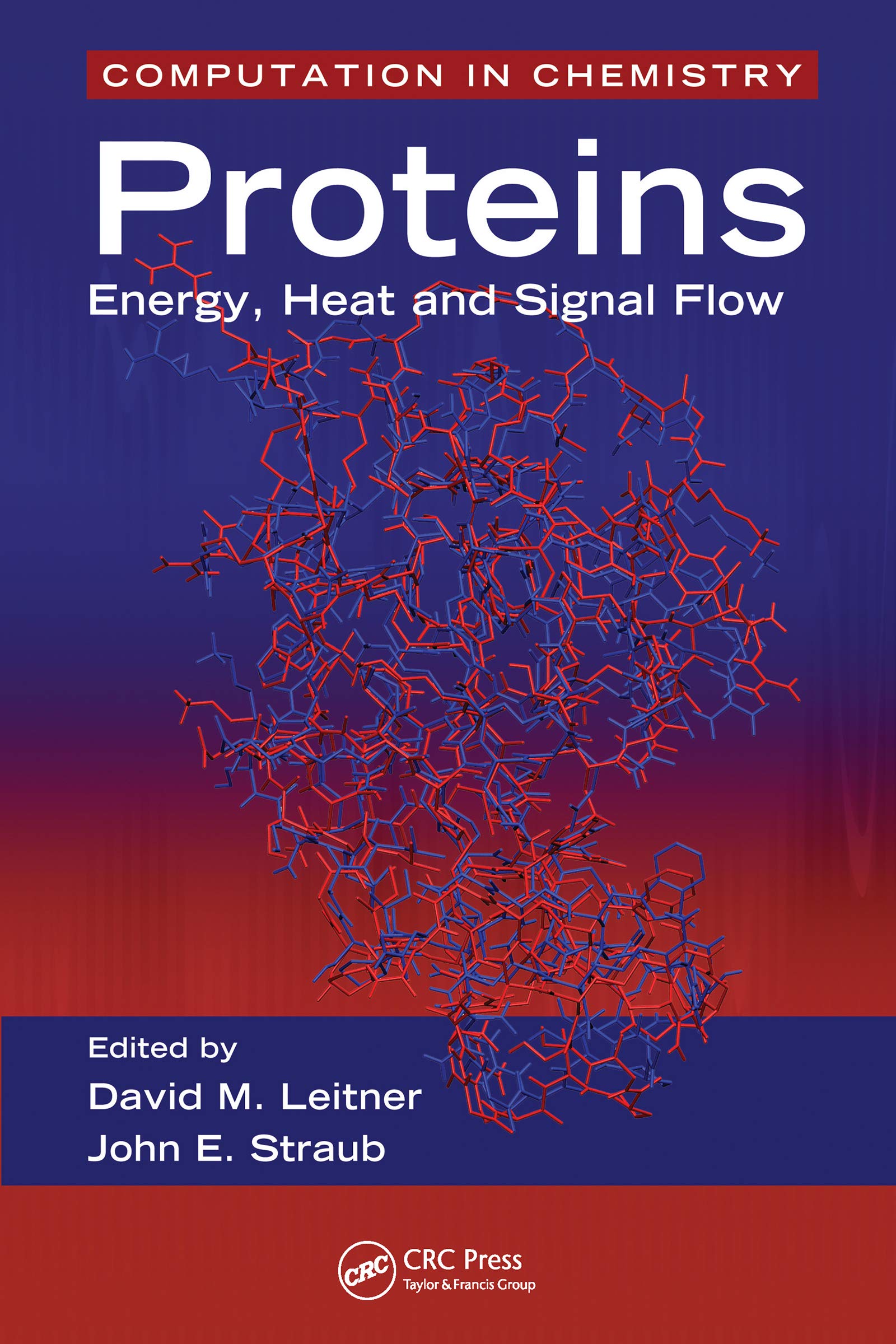 Proteins: Energy, Heat and Signal Flow (Computation in Chemistry Book 1)