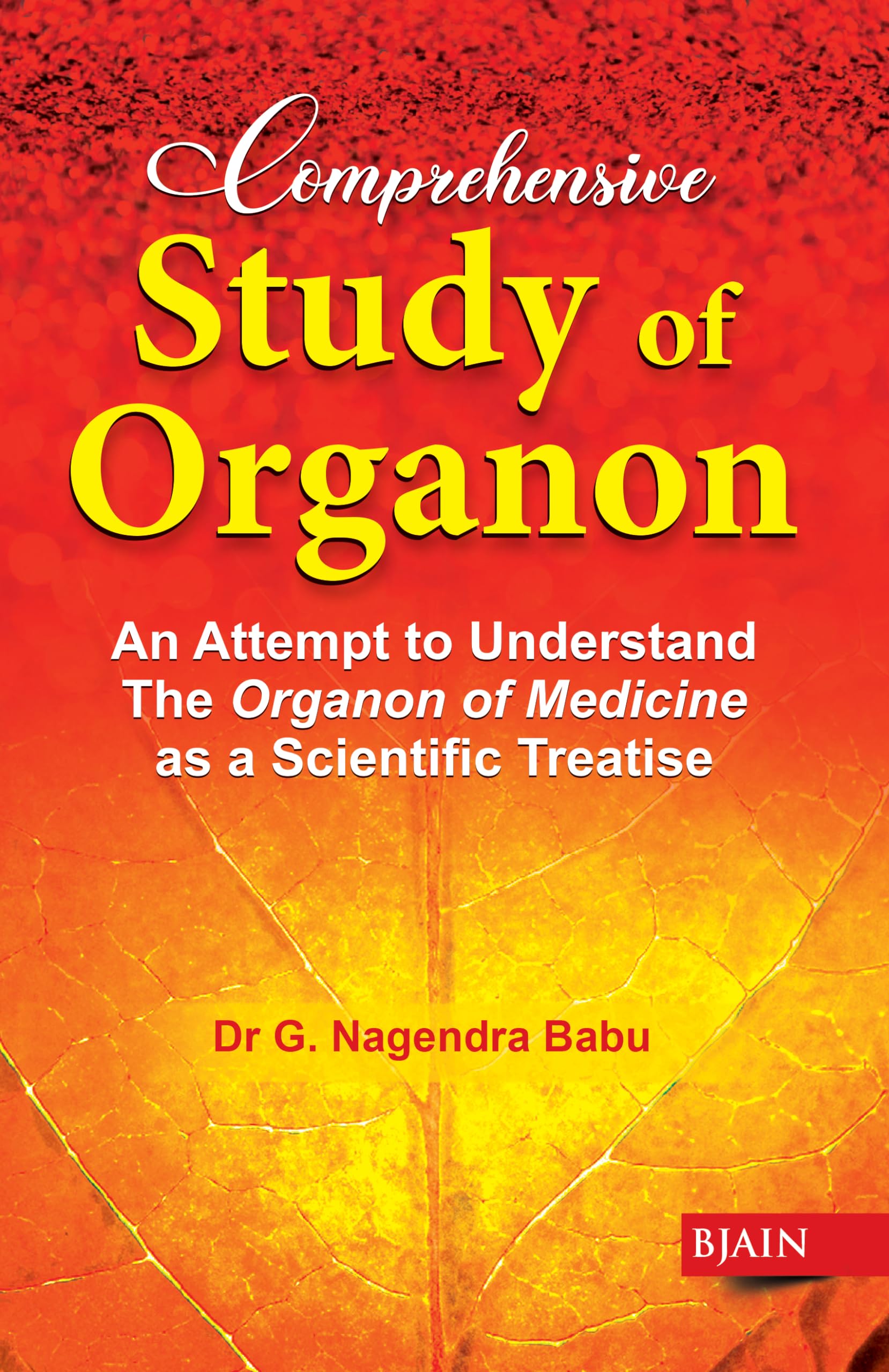 Comprehensive Study of Organon - An Attempt to Understand the Organon of Medicine as a Scientific Treatise