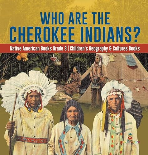 Who Are the Cherokee Indians? | Native American Books Grade 3 | Children's Geography &amp; Cultures Books