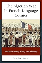 The Algerian War in French-Language Comics: Postcolonial Memory, History, and Subjectivity (After the Empire: The Francophone World and Postcolonial France)