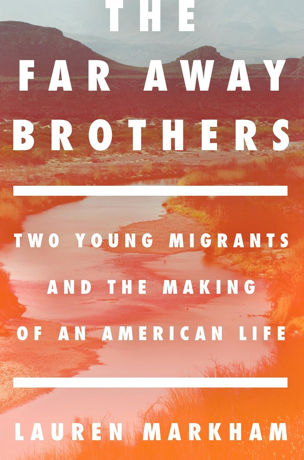 The Far Away Brothers Two Young Migrants and the Making