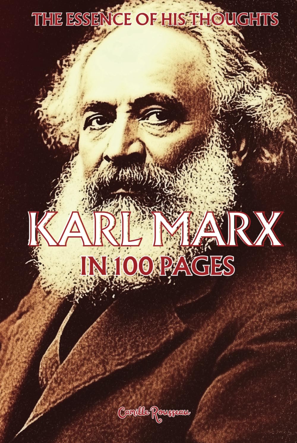 Karl Marx: The essence of his thoughts in 100 Pages: Discover the revolutionary thought of Karl Marx, a bold critique of capitalism and power structures. (Philosophies in 100 Pages)
