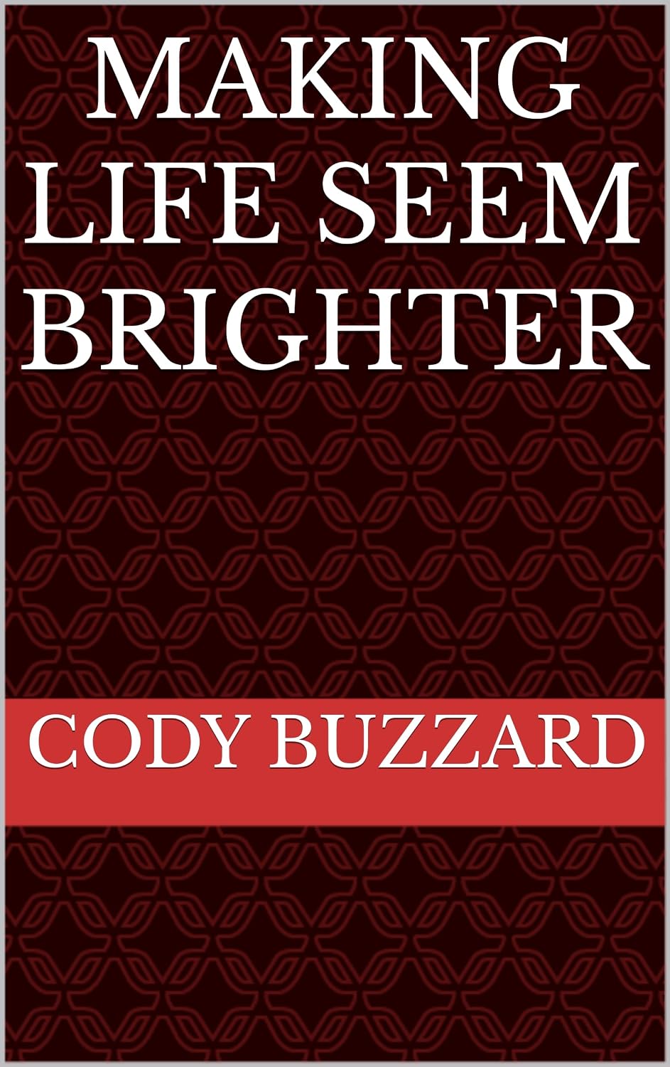Making Life Seem Brighter