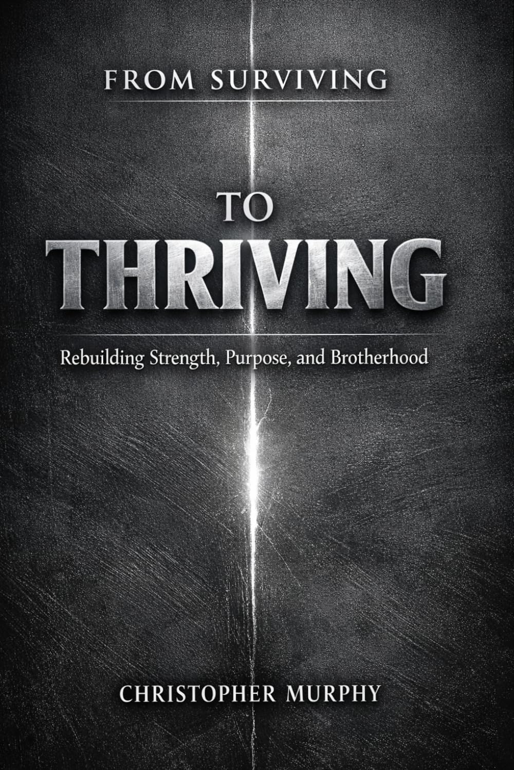 From Surviving to Thriving: Rebuilding Strength, Purpose, and Brotherhood