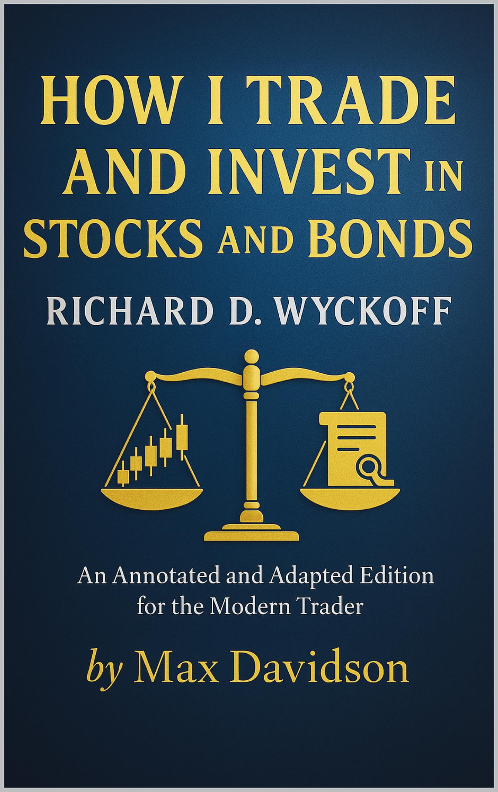 How I Trade and Invest In Stocks and Bonds: An Annotated and Adapted Edition for the Modern Trader