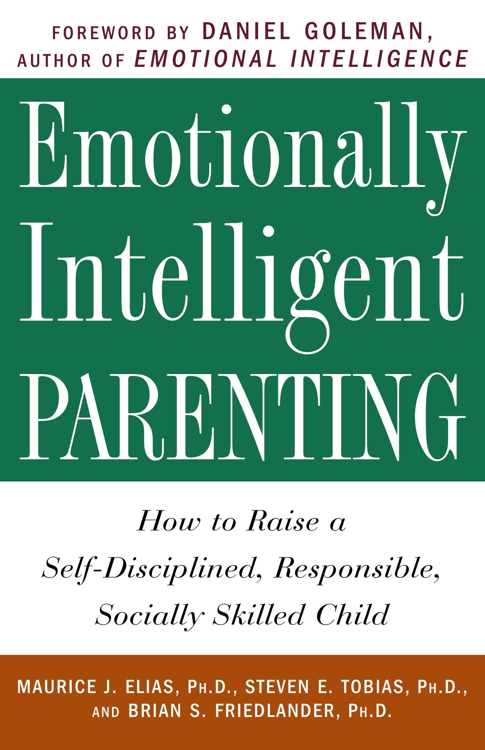 Emotionally Intelligent Parenting: How to Raise a Self-Disciplined, Responsible, Soci