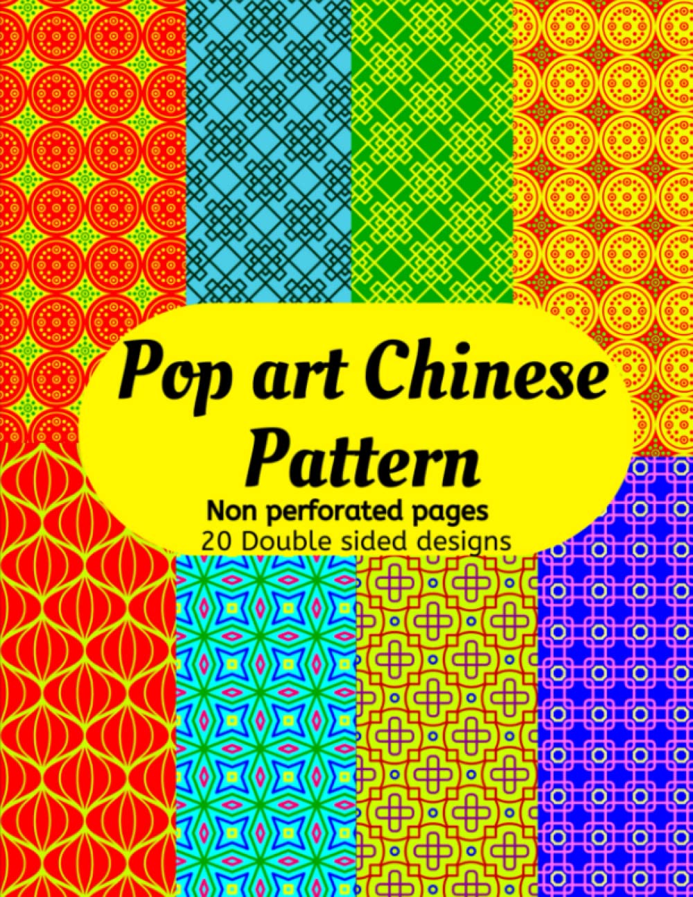 Independently published Pop Art Chinese Pattern: 40 Pages Decorative Pop Culture Scrapbook Patterned Pages for Paper craft, Origami, Decoupage, Junk Journaling, Invitation and Gift Wrapping.