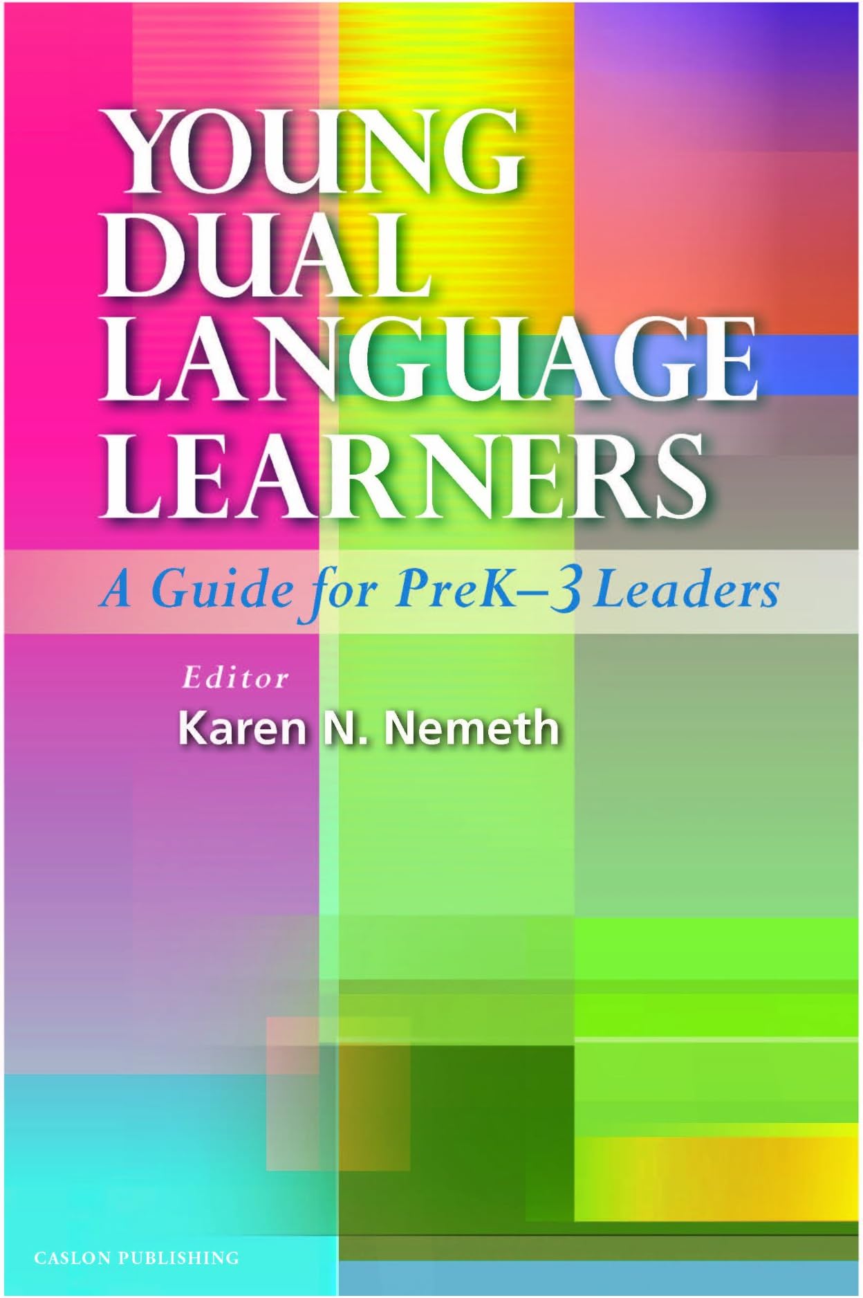 Young Dual Language Learners: A Guide for PreK-3 Leaders
