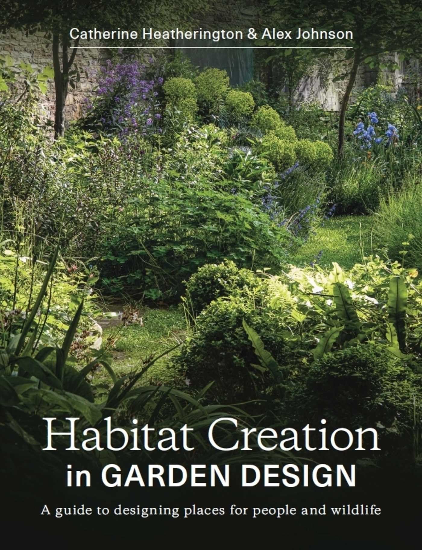 Habitat Creation in Garden Design : A Guide to Designing Places for People ...