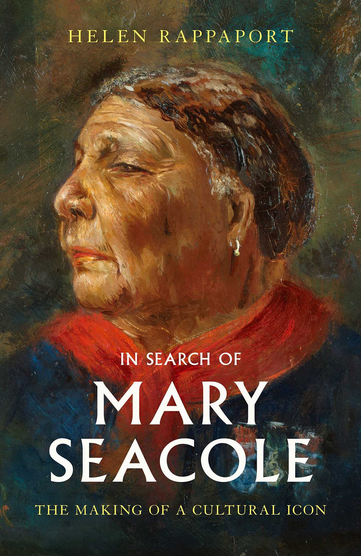 In Search of Mary Seacole - Helen Rappaport - First Edition H/B 1/1 (#96)