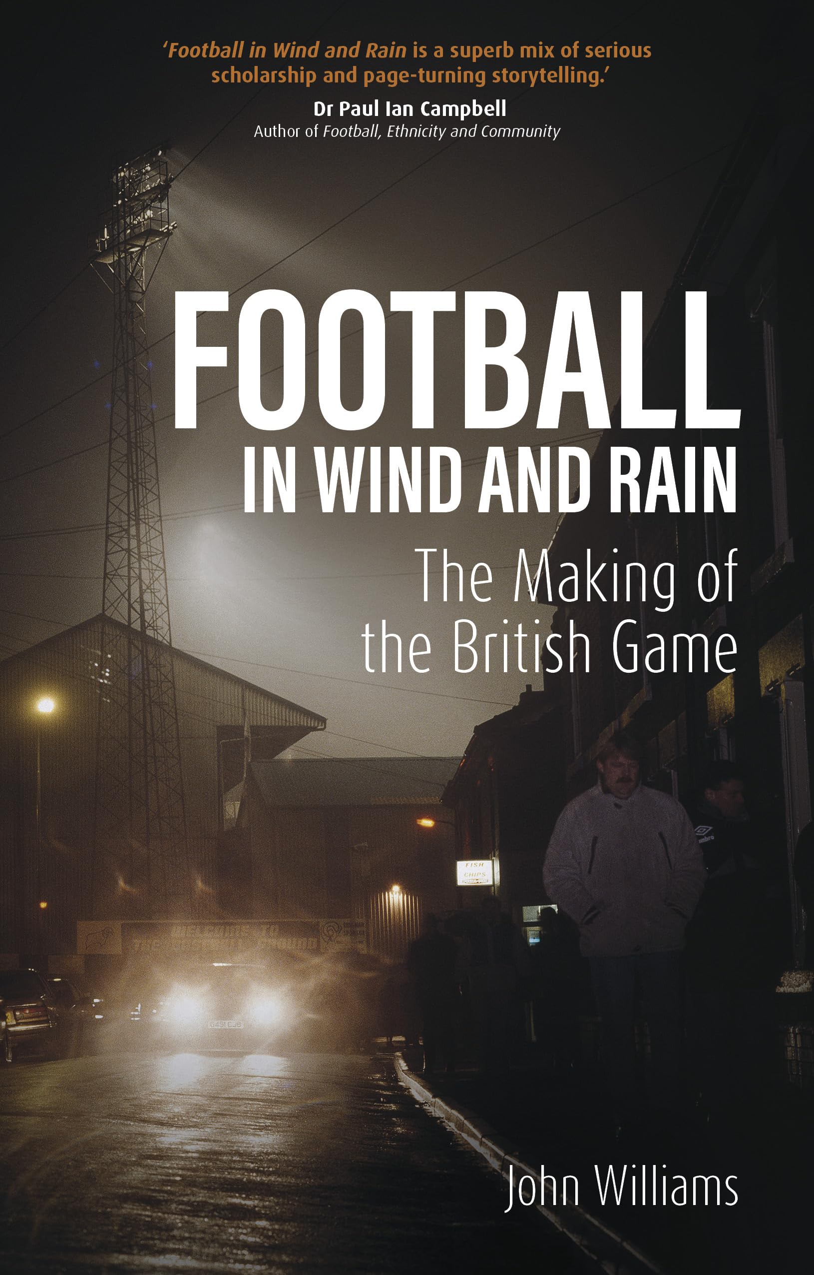 Football in Wind and Rain by John Williams PAPERBACK 9781801507660
