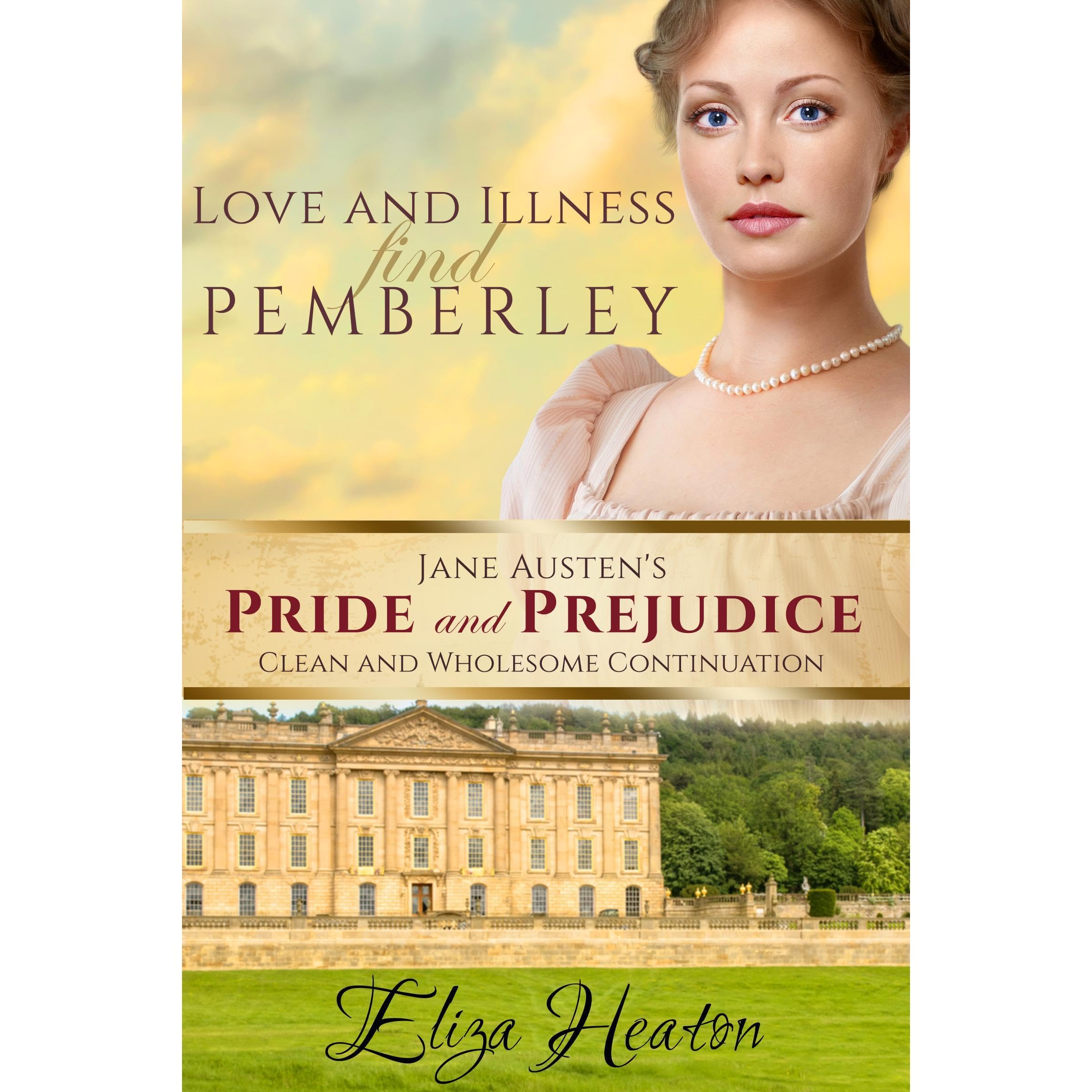 Love and Illness find Pemberley: (Jane Austen's Pride and Prejudice Clean and Wholesome Continuation) Book 1 of 4