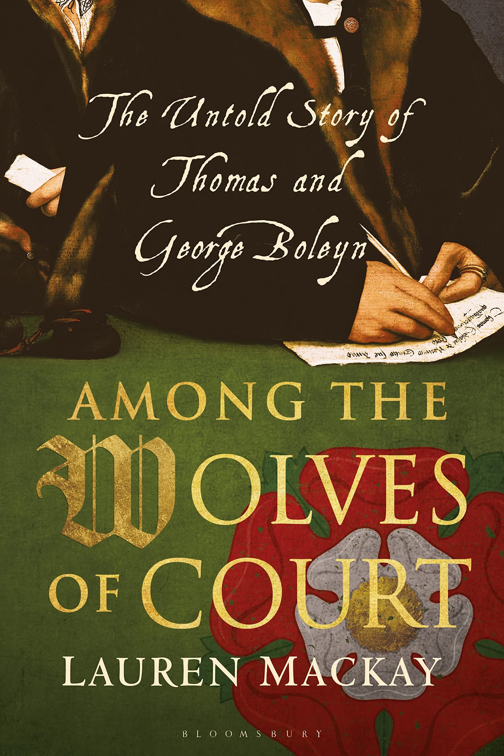 Among the Wolves of Court: The Untold Story of Thomas and George Boleyn by...