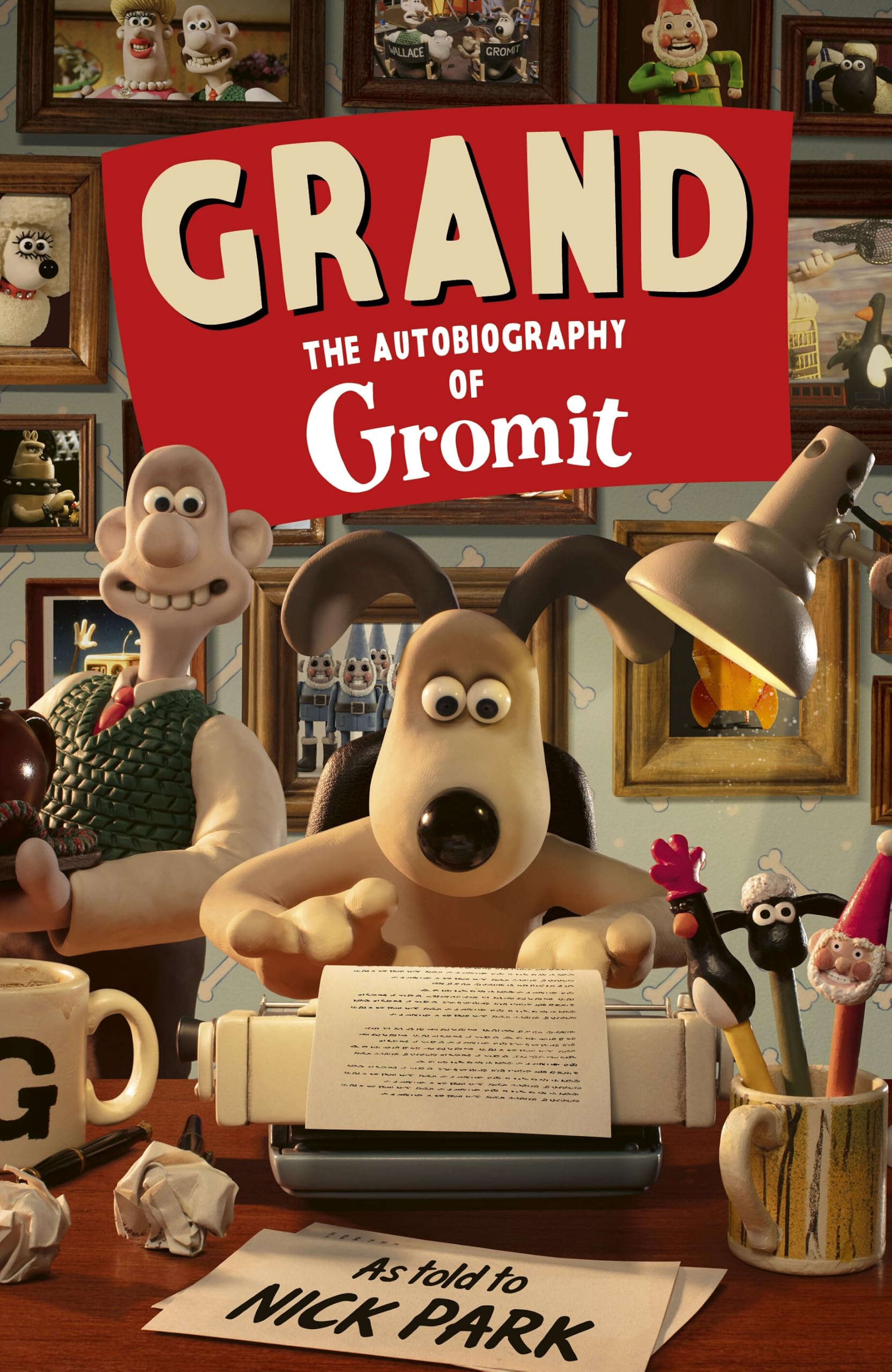 Grand: The Autobiography of Gromit: as told to Nick Park