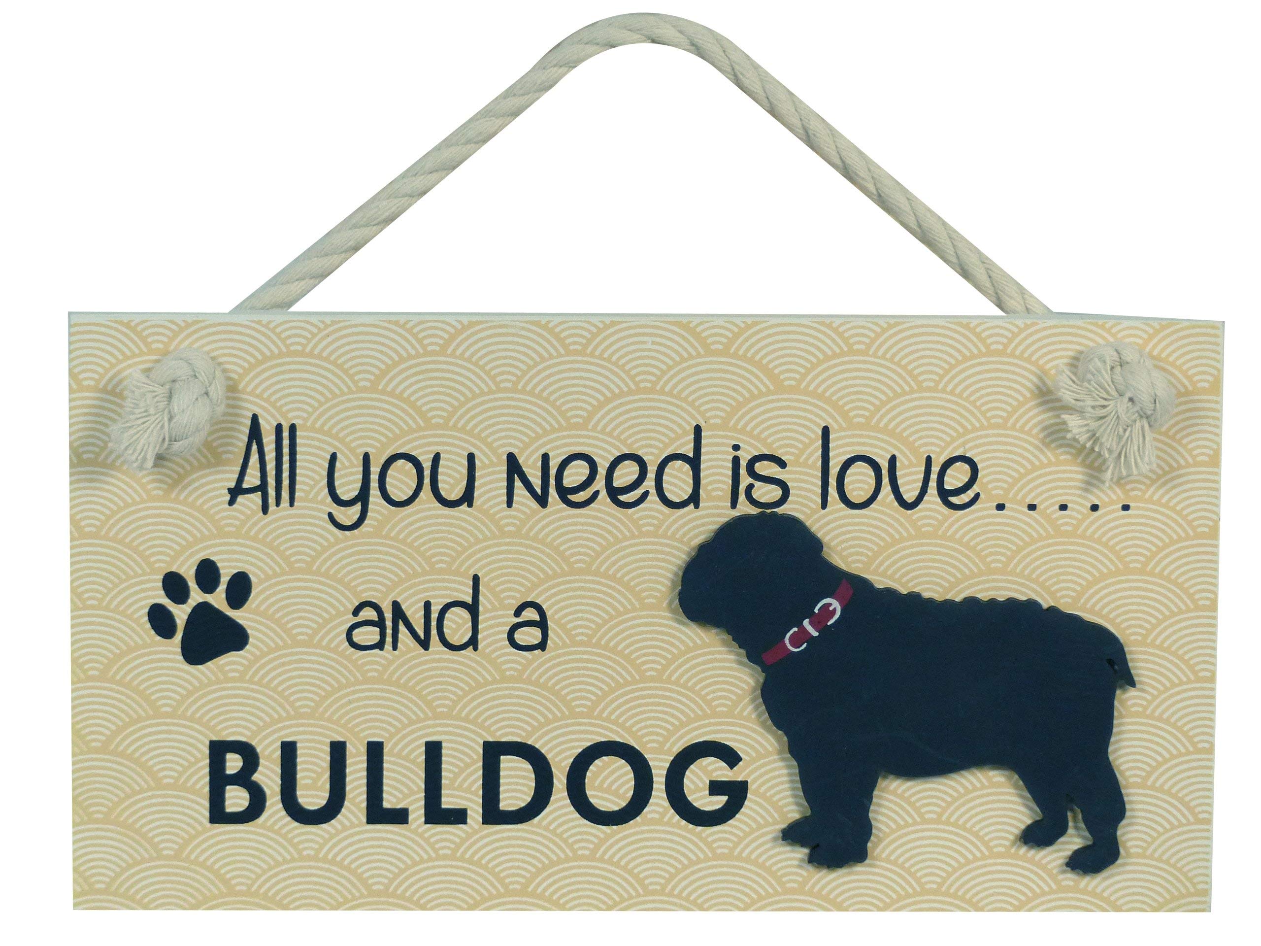 Instant Gifts Wooden Pet Sign - All You Need Is Love And A Bulldog