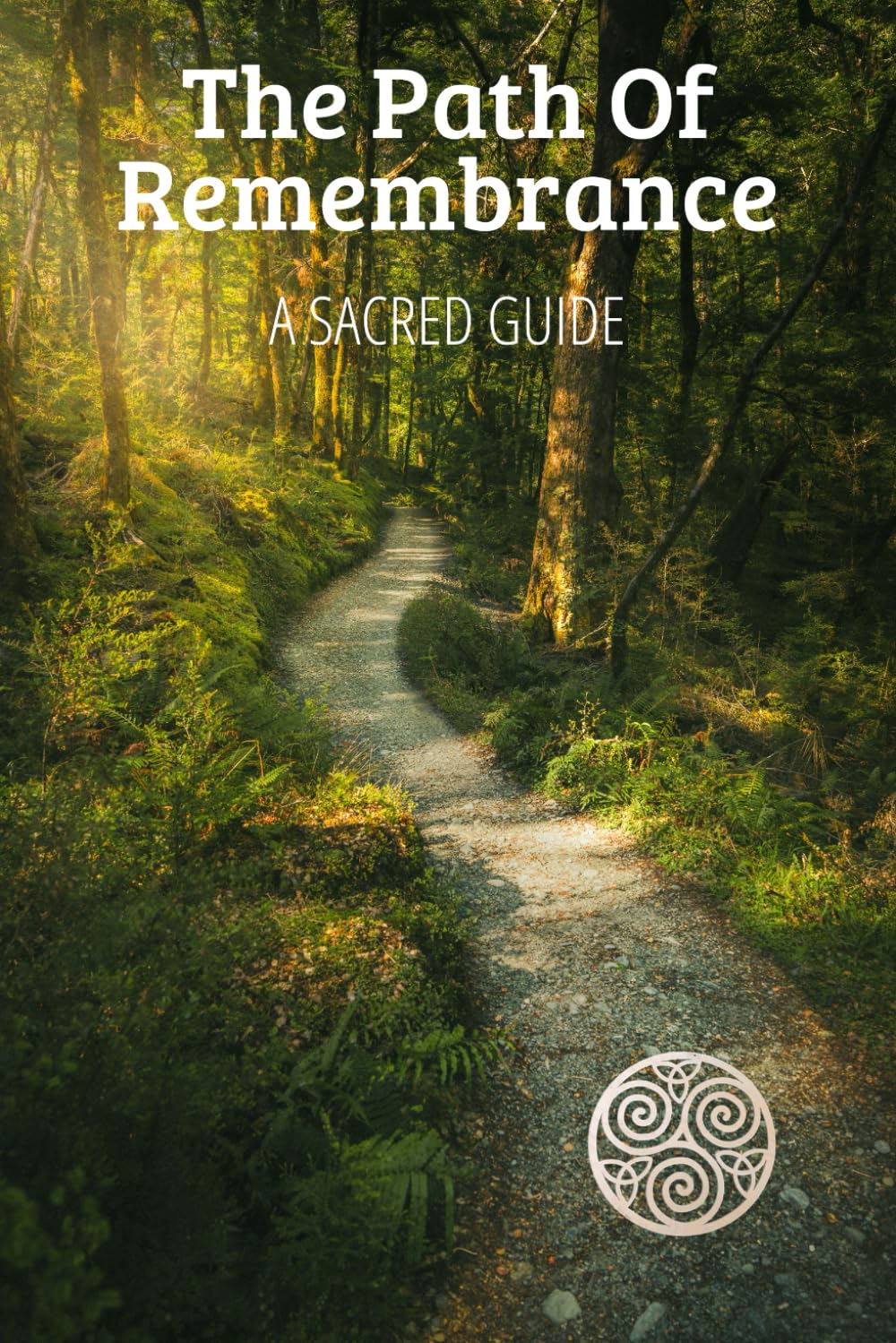 The Path Of Remembrance: A Sacred Guide