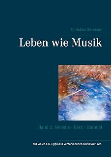 Leben wie Musik: Band 2: Melodie - Herz - Himmel
