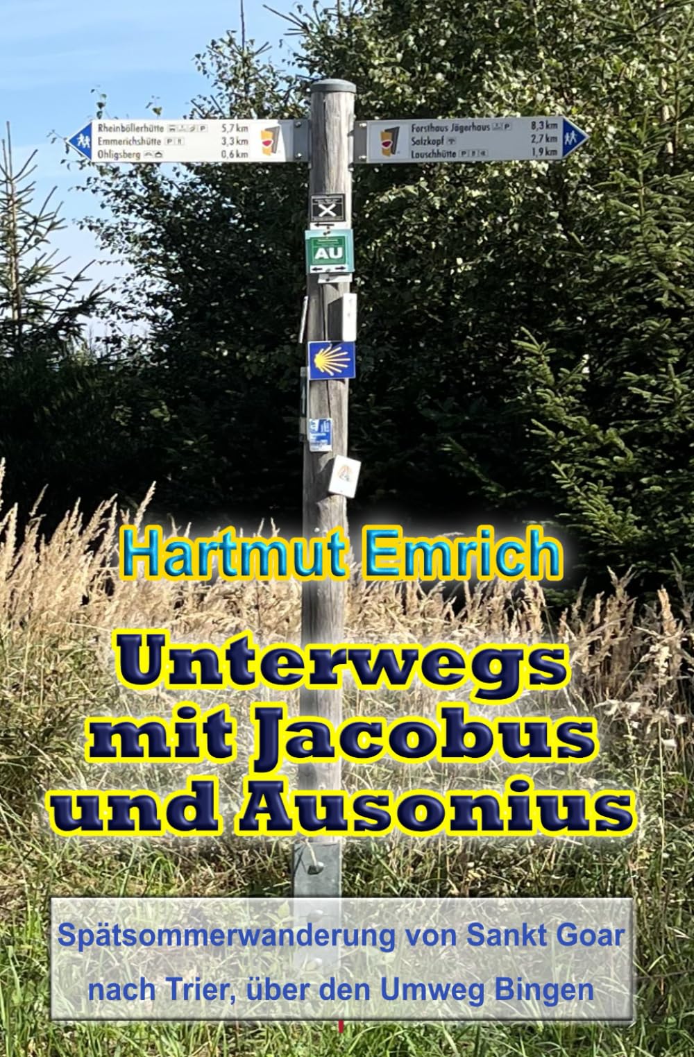 Unterwegs mit Jacobus und Ausonius: Spätsommerwanderung nach Trier, über den Umweg nach Bingen
