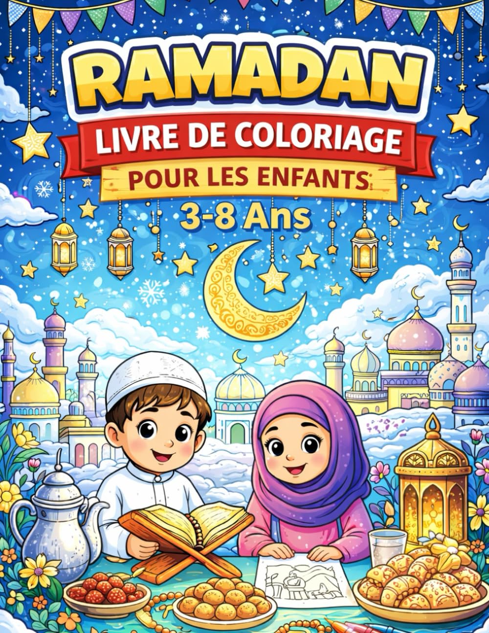 Ramadan – Livre de coloriage pour les enfants de 3 à 8 ans: 35 dessins sur le thème du Ramadan avec pages blanches pour le coloriage