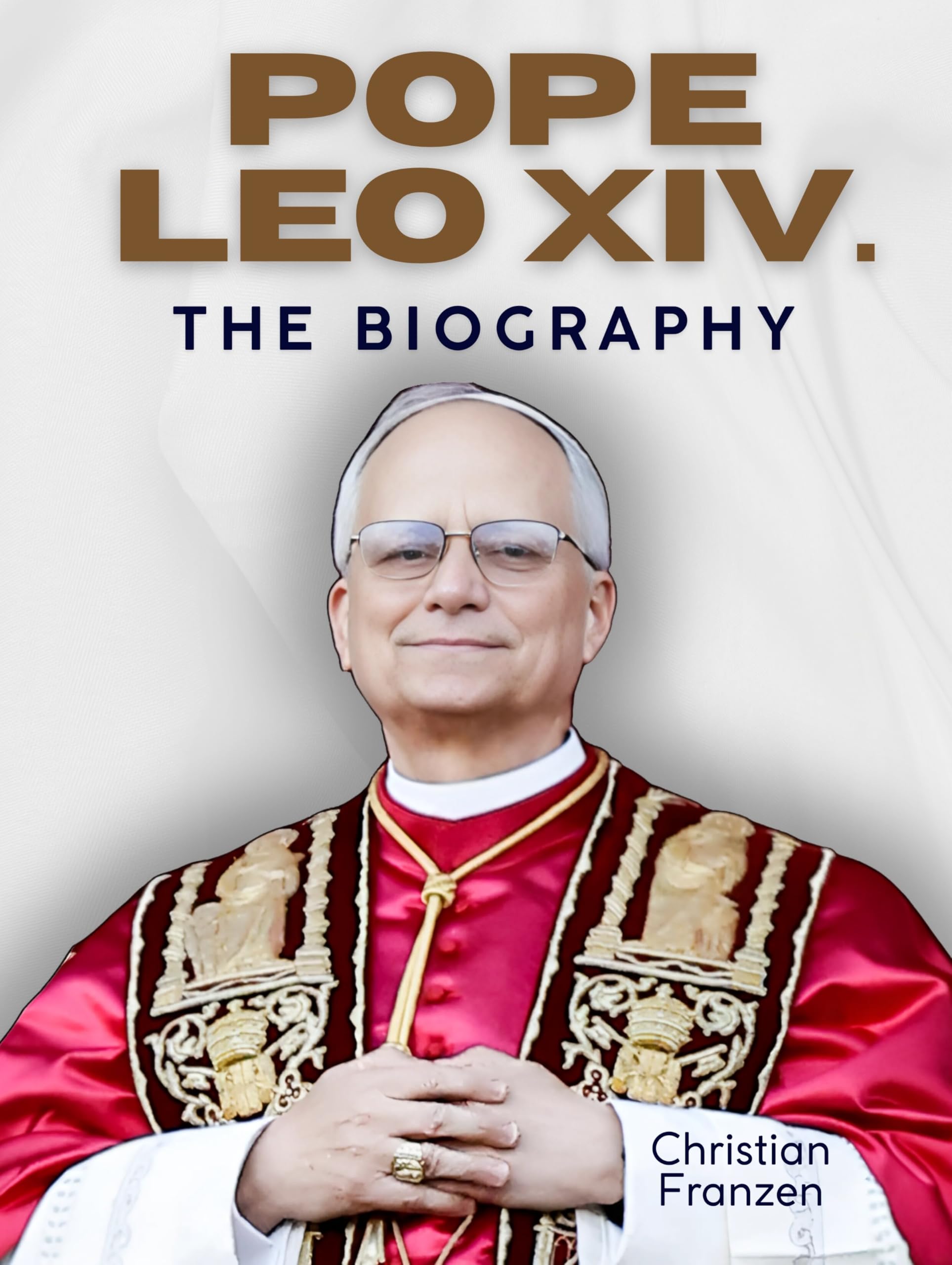Pope Leo XIV: The Biography. Interior views from the Vatican: Robert Francis Prevost is Leo, the 14th Pope.