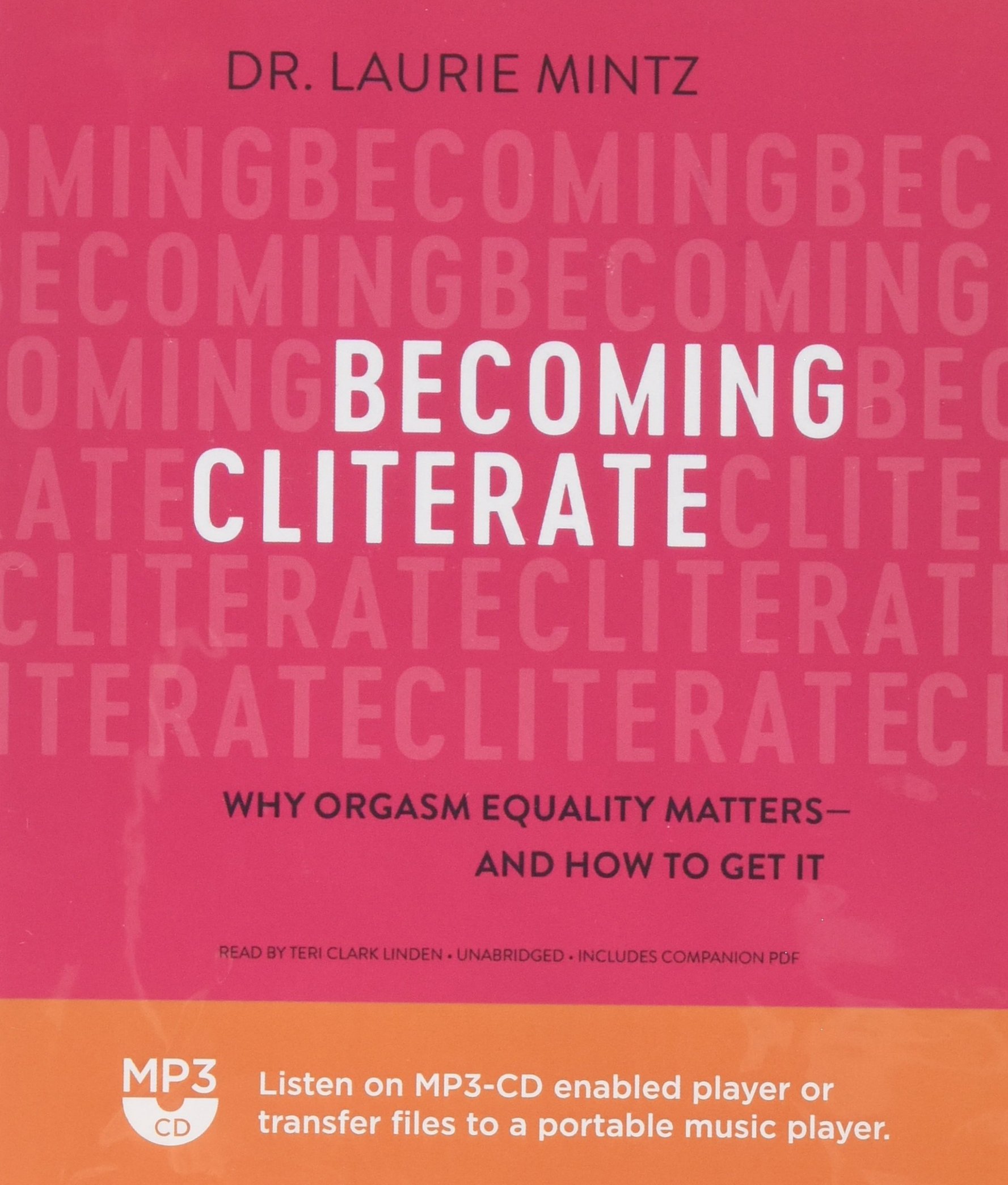 Becoming Cliterate: Why Orgasm Equality Matters - And How to Get It: Laurie  Mintz: 9781538497074: Amazon.com: Books