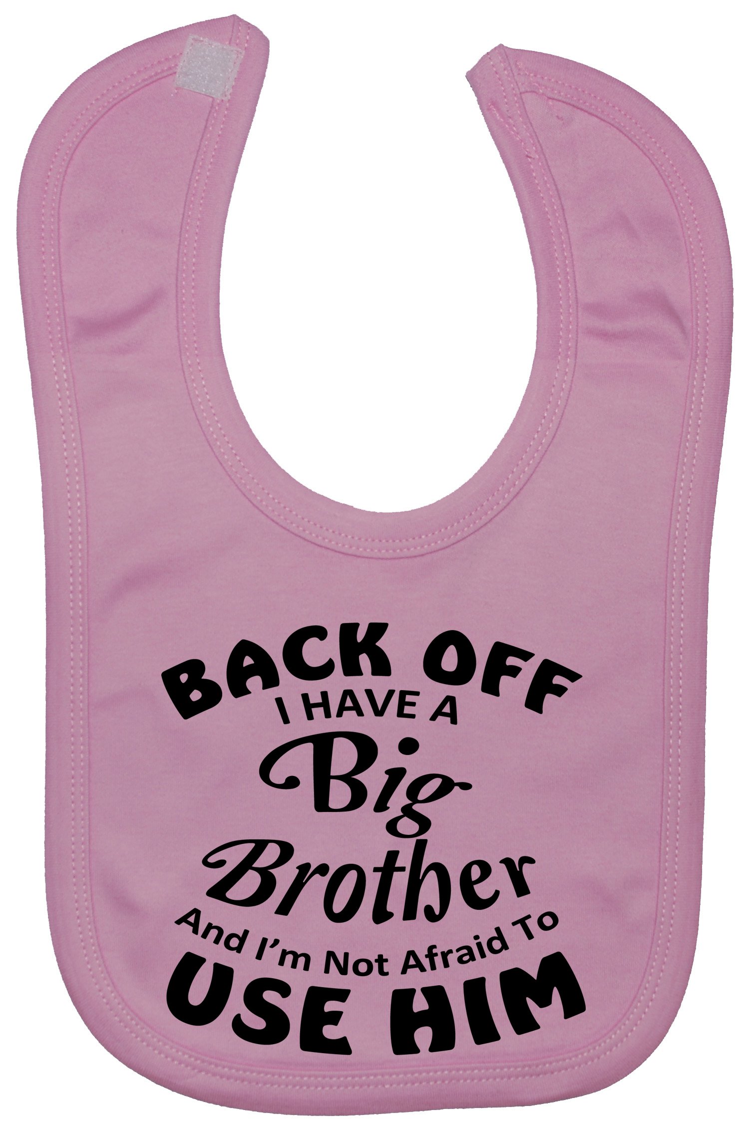 Acce Products Pink Back Off I Have A Big Brother & I'm Not Afraid To Use Him Baby Feeding Bib Touch Attach 0 To Approx 3 Years