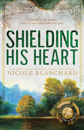Shielding His Heart (Battleboro Fire &amp; Rescue Special Editions)