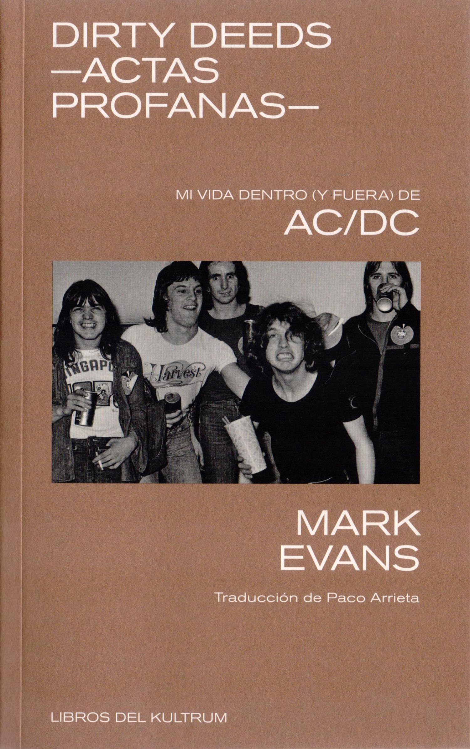 Dirty Deeds - Actas profanas: Mi vida dentro (y fuera) de AC/DC (Libros del Kultrum)