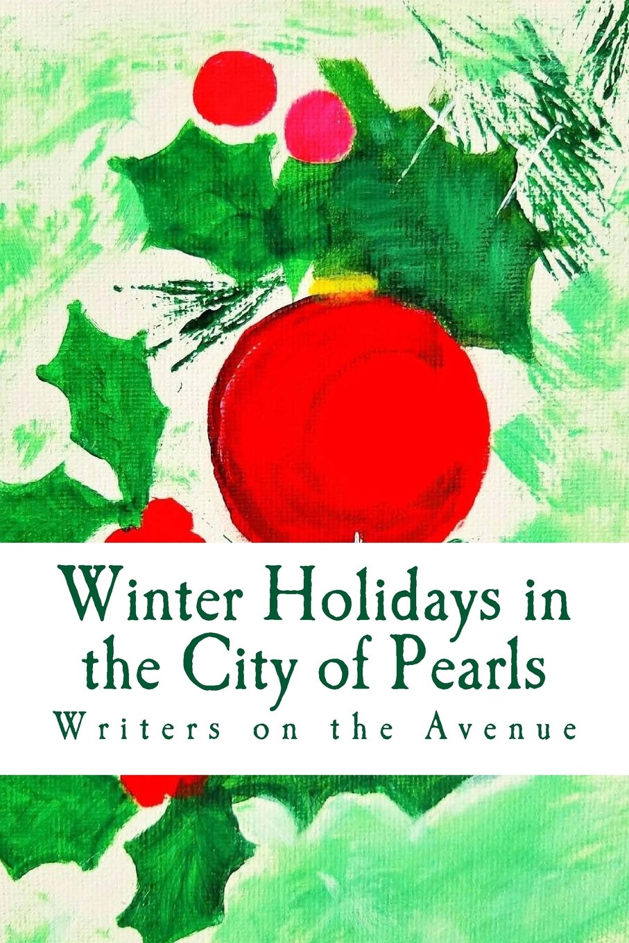 Winter Holidays in the City of Pearls: Stories, Poems, and Essays