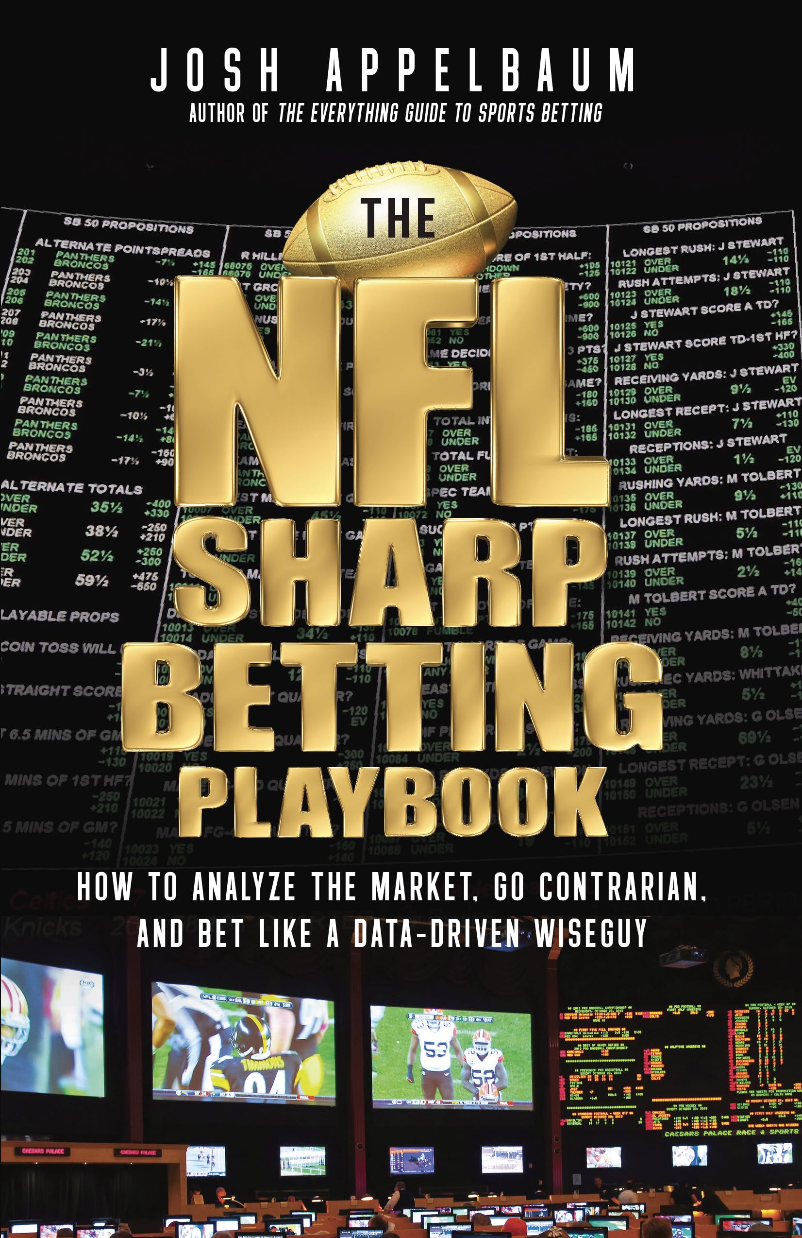 The NFL Sharp Betting Playbook: How to Analyze the Market, Go Contrarian, and Bet Like a Data-Driven Wiseguy