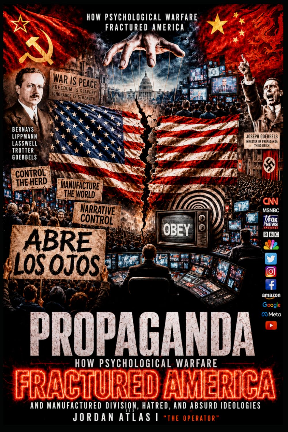 Propaganda: How Psychological Warfare Fractured America And Manufactured Division, Hatred, and Absurd Ideologies