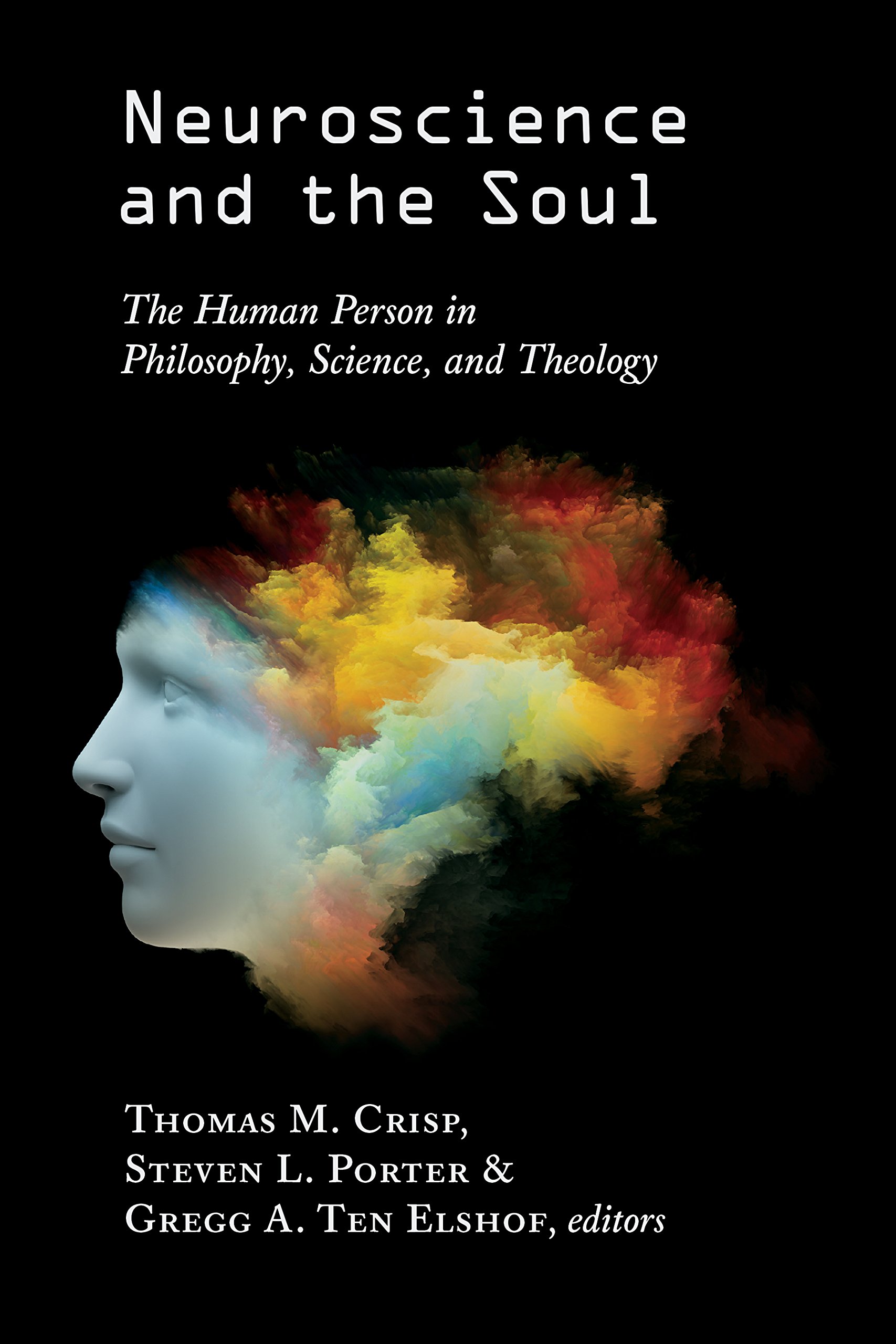 Neuroscience ad the Soul: The Human Person in Philosophy, Science, and Theology