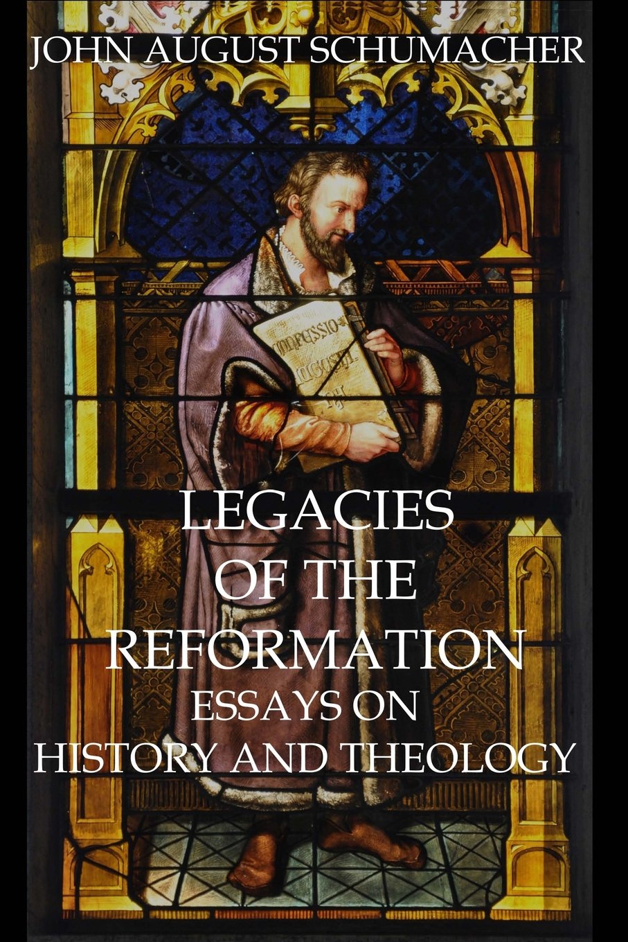 Legacies of the Reformation: Essays on History and Theology