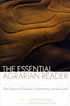 The Essential Agrarian Reader: The Future of Culture, Community, and the Land